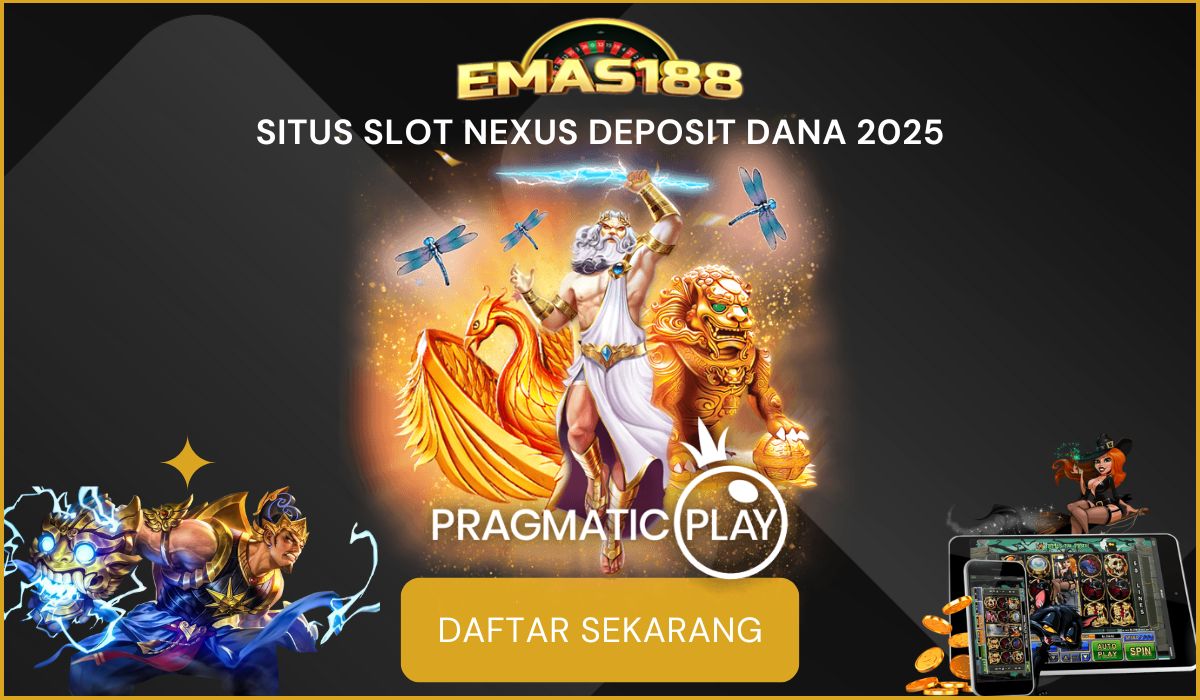 Emas188 | Rekomendasi Situs Slot Nexus Deposit Dana Resmi